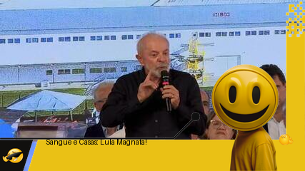 Lula abre fábrica de sangue e distribui casas como um magnata!